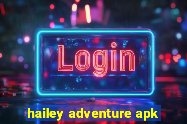 hailey adventure apk